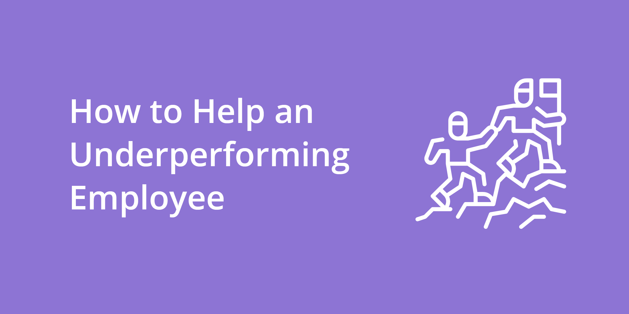 How To Help An Underperforming Employee