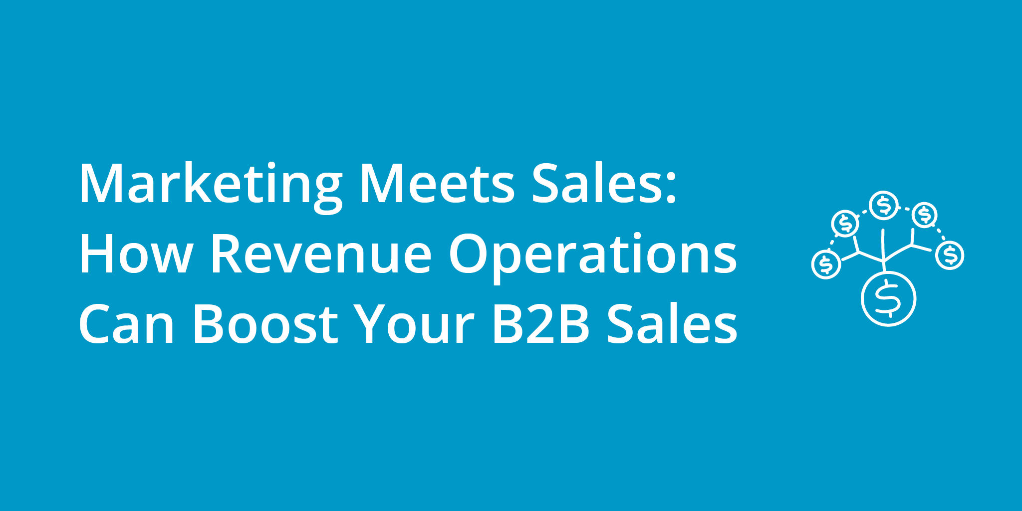 Marketing Meets Sales: How Revenue Operations Can Boost Your B2B Sales