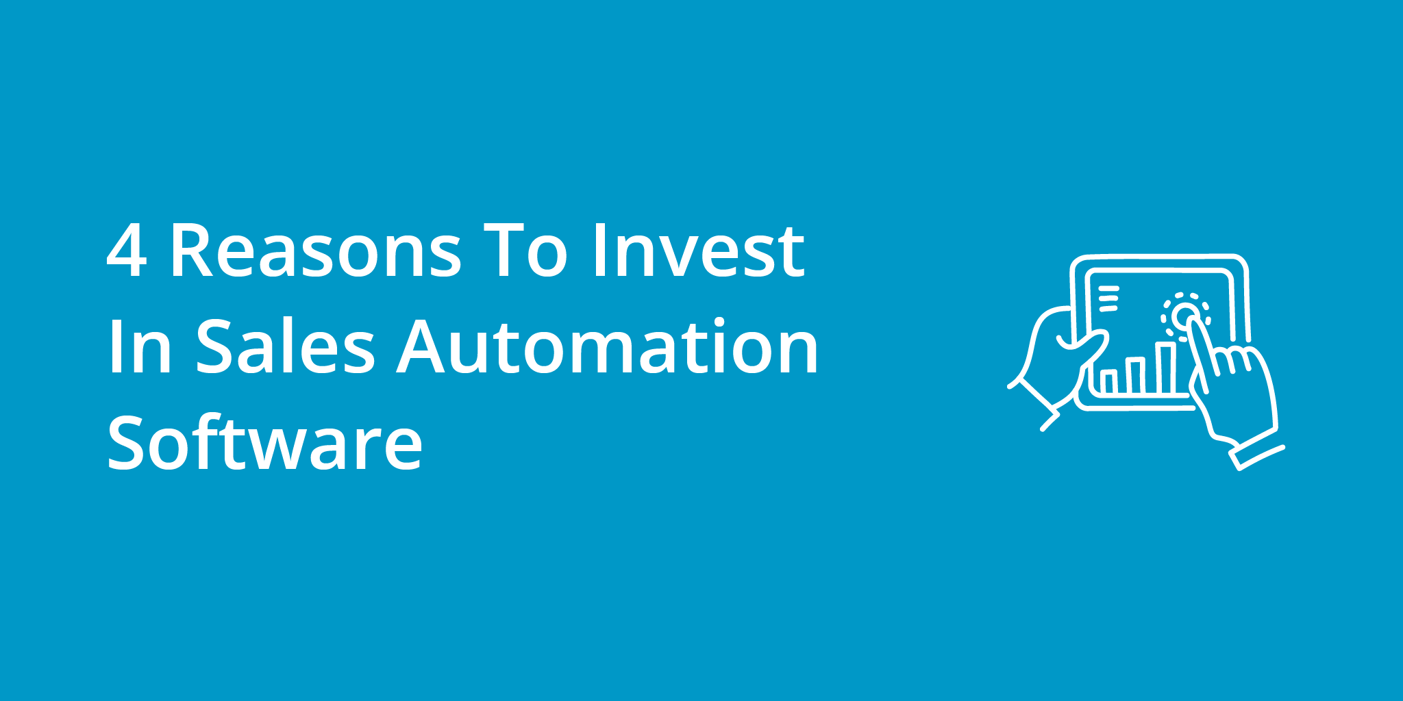 4 Reasons To Invest In Sales Automation Software