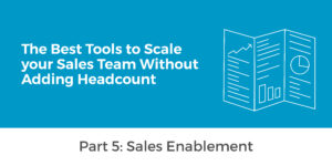 Tools to Scale Your Sales Team Without Adding Headcount | Sales Enablement