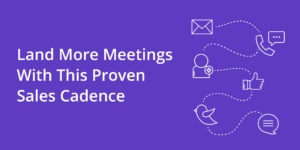 Land More Meetings With This Proven Sales Cadence