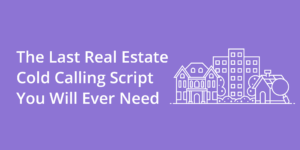 Best Real Estate Cold Calling Scripts to Win New Clients