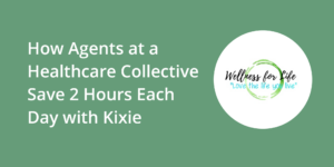 How Agents at a Healthcare Collective Save 2 Hours Each Day with Kixie