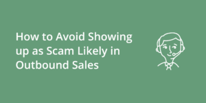 How to Avoid Showing up as Scam Likely in Outbound Sales