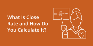 What Is Close Rate and How Do You Calculate It?