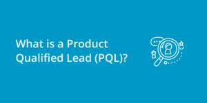 What is a Product Qualified Lead (PQL)?