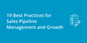 19 Best Practices for Sales Pipeline Management and Growth