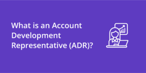 Account Development Representative (ADR)