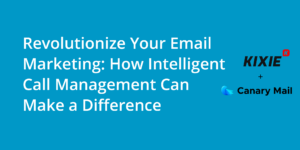 Revolutionize Your Email Marketing: How Intelligent Call Management Can Make a Difference